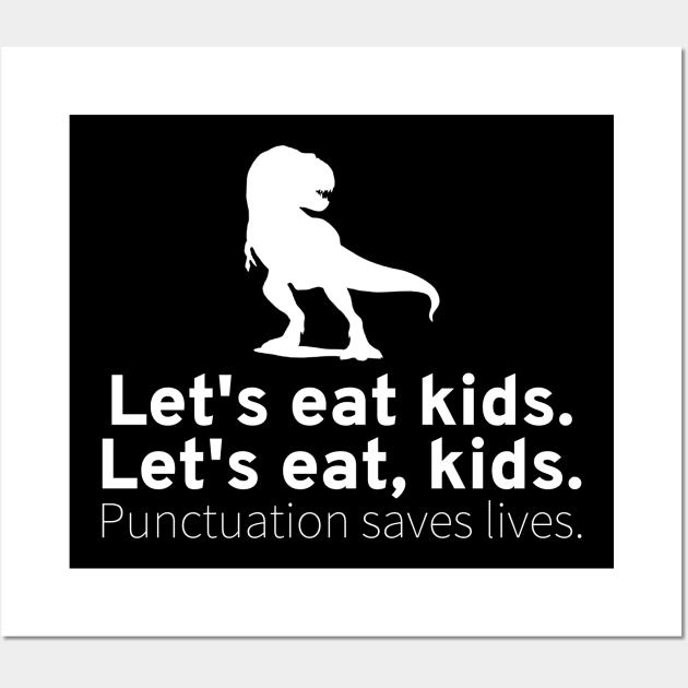 Funny English Grammar Punctuation Saves Lives T-Rex Dinosaur Wall Art by Styr Designs